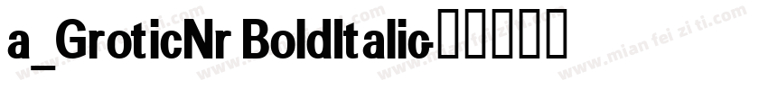 a_GroticNr BoldItalic字体转换